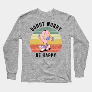 Donut Worry Be Happy - Dont Worry Long Sleeve T-Shirt